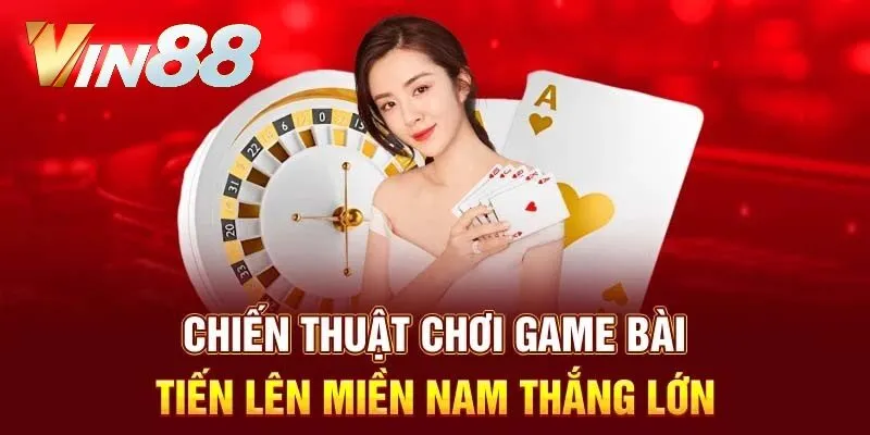 3 chiến thuật quan trọng chiến thắng bài tiến lên miền Nam 