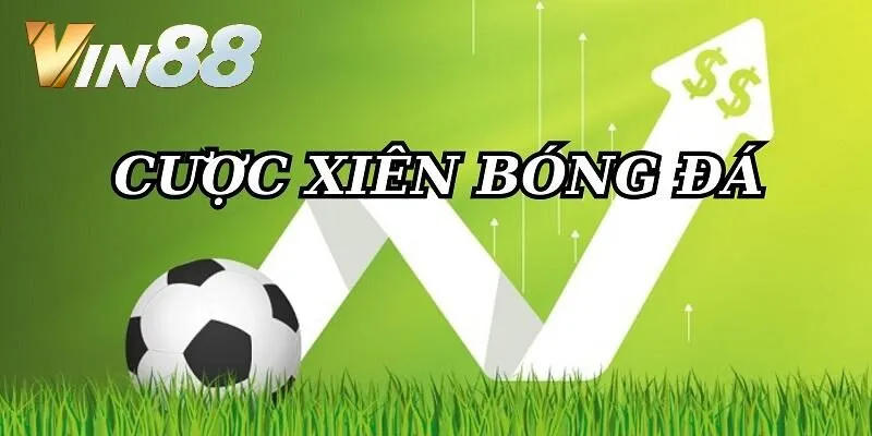 Cược xiên bóng đá là gì?